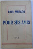 POUR SES AMIS par PAUL ZANESCO , 1946 , DEDICATIE*