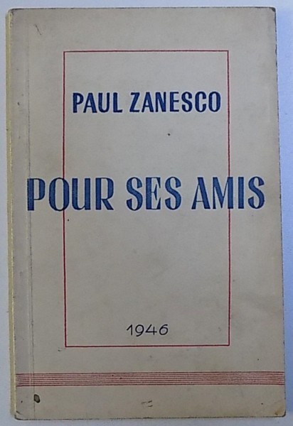 POUR SES AMIS par PAUL ZANESCO , 1946 , DEDICATIE*