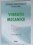 VIBRATII MECANICE de ALEXANDRU CONSTANTINESCU si CRISTIAN PAVEL , 2009