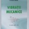 VIBRATII MECANICE de ALEXANDRU CONSTANTINESCU si CRISTIAN PAVEL , 2009