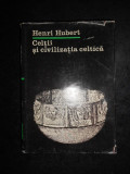 HENRI HUBERT - CELTII SI CIVILIZATIA CELTICA (1983, editie cartonata)