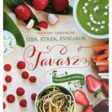 &Iacute;zek, &eacute;tkek, &eacute;vszakok - Tavasz - Tavaszi receptek hazai alapanyagokb&oacute;l