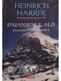 Heinrich Harrer - Paianjenul alb - Povestea fetei nordice a eigerului (Editia: 2015)