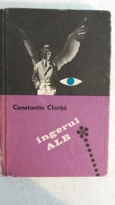 myh 36f - Constantin Chirita - Ingerul alb - ed 1969 foto