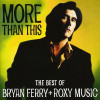 More Than This - The Best Of Bryan Ferry And Roxy | Roxy Music Bryan Ferry, Pop, emi records