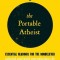 The Portable Atheist: Essential Readings for the Nonbeliever