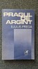 PRAGUL DE ARGINT - Iulius Preda