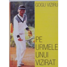 PE URMELE UNUI VIZIRAT de GOGU VIZIRU, 2001