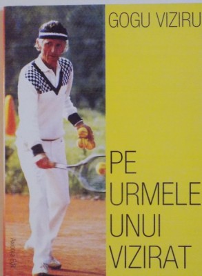 PE URMELE UNUI VIZIRAT de GOGU VIZIRU, 2001 foto