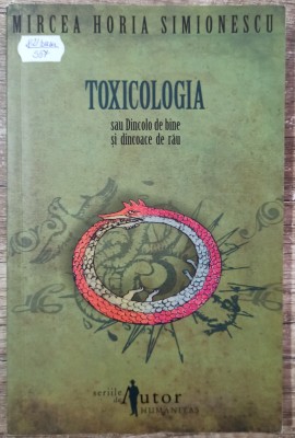 Toxicologia sau Dincolo de bine si dincoace de rau - Mircea Horia Simionescu foto