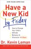 Have a New Kid by Friday: How to Change Your Child&#039;s Attitude, Behavior &amp; Character in 5 Days