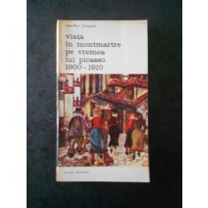 JEAN PAUL CRESPELLE - VIATA IN MONTMARTRE PE VREMEA LUI PICASSO 1900 - 1910