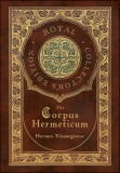 The Corpus Hermeticum (Royal Collector&#039;s Edition) (Case Laminate Hardcover with Jacket)