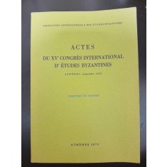 Actes du XV Congres International d*Etudes Byzantines, Athenes 1976, Cronique du Congres