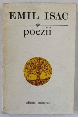 POEZII de EMIL ISAC , 1975 , CONTINE DEDICATIA FIULUI LUI EMIL ISAC CATRE VERONICA PORUMBACU * foto