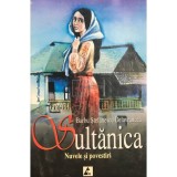 Barbu Stefanescu Delavrancea - Sultanica. Nuvele si povestiri (Editia: 2006)