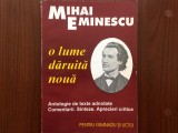 mihai eminescu o lume daruita noua antologie de texte adnotate comentarii sinteze critici pentru gimnaziu si liceu ed. capitoliu 1996