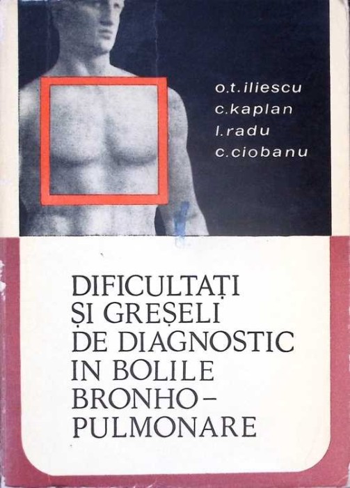 DIFICULTATI SI GRESELI DE DIAGNOSTIC IN BOLILE BRONHO-PULMONARE-O.T. ILIESCU, C. KAPLAN, I. RADU, C. CIOBAN-276199
