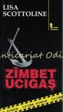 Zimbet Ucigas - Lisa Scottoline, Roman, Editura Tritonic, 2006, Bucuresti, 367 pagini