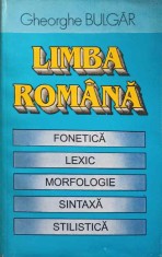 LIMBA ROMANA. FONETICA, LEXIC, MORFOLOGIE, SINTAXA, STILISTICA-GH. BULGAR-222788 foto