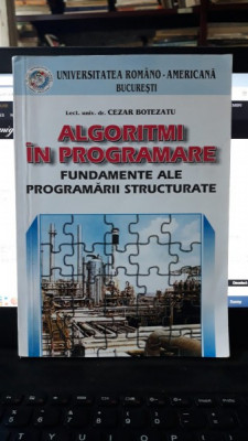 Algoritmi in Programare , Fundamente ale Programarii Structurate - Lect.Univ.Dr.Cezar Botezatu foto