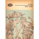Ovidiu - Arta iubirii - Heroide, amoruri, remediile iubirii, cosmetice - 104713