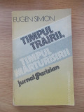 Cumpara ieftin TIMPUL TRAIRII, TIMPUL MARTURISIRII-EUGEN SIMION-R1B