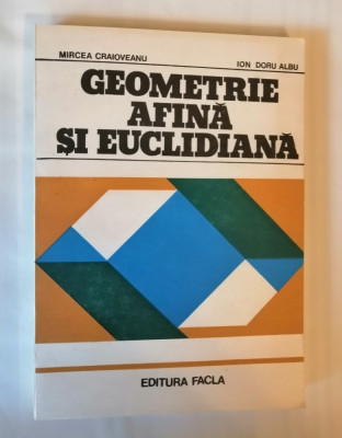 Geometrie afina si euclidiana. Exercitii, Mircea Craioveanu, 1982 foto