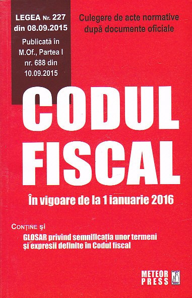 CODUL FISCAL IN VIGOARE DE LA 1 IANUARIE 2016