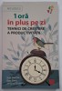 1 ora in plus pe zi. Tehnici de crestere a productivitatii De (autor): Bao Dinh , Will Declair , Jerome Dumont