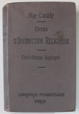 COURS D &#039; INSTRUCTION RELIGIEUSE par Mgr. CAULY , LE CATECHISME EXPLIQUE , 1913