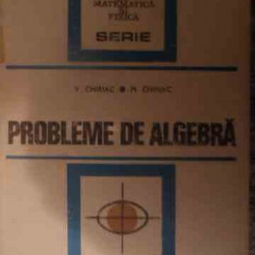 Probleme De Algebra - V. Chiriac M. Chiriac ,539820