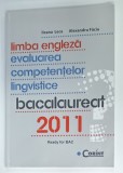 LIMBA ENGLEZA , EVALUAREA COMPETENTELOR LINGVISTICE , BACALAUREAT 2011 , READY FOR BAC de ILEANA LECA si ALEXANDRU FACIU , 2010