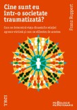 Cumpara ieftin Cine sunt eu &icirc;ntr-o societate traumatizată? - Franz Ruppert, Trei