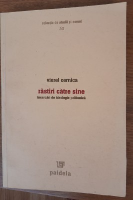 Răstiri către sine &amp;Icirc;ncercări de ideologie polifonică, Viorel Cernica foto