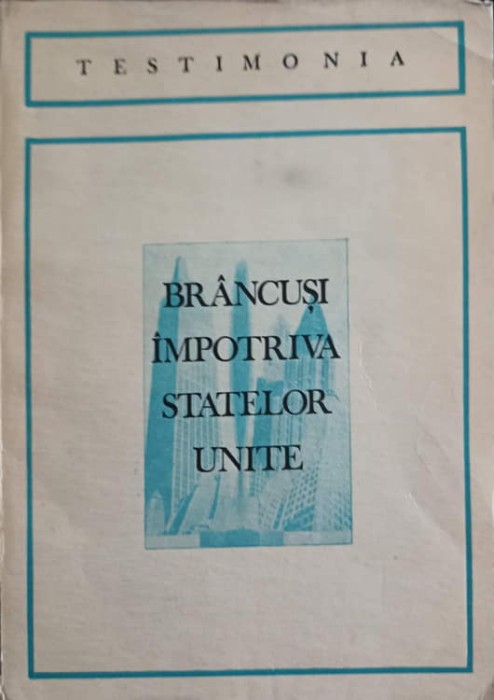 BRANCUSI IMPOTRIVA STATELOR UNITE-TRADUCERE: PETRU COMARNESCU-255683