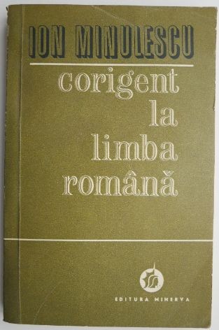 Corigent la limba romana &ndash; Ion Minulescu