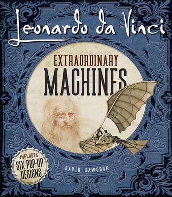 Leonardo Da Vinci: Extraordinary Machines
