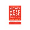 Mistakes Were Made (But Not by Me) Third Edition: Why We Justify Foolish Beliefs, Bad Decisions, and Hurtful Acts