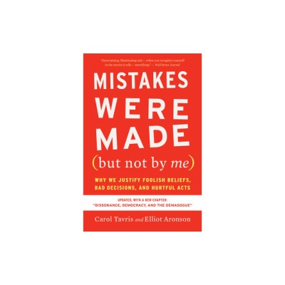 Mistakes Were Made (But Not by Me) Third Edition: Why We Justify Foolish Beliefs, Bad Decisions, and Hurtful Acts foto