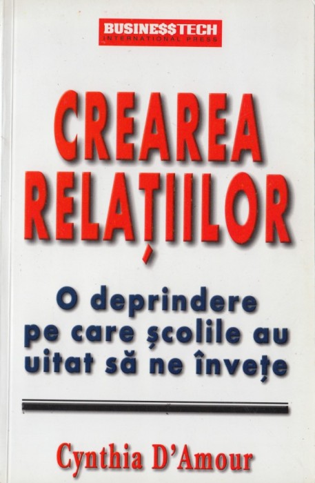 Amour, C. - CREAREA RELATIILOR, ed. BusinessTech International, Bucuresti, 2003