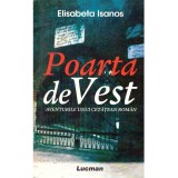 Elisabeta Isanos - Poarta de Vest. Aventurile unui cetatean roman - dedicatie autoare - 136873
