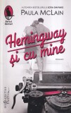 Paula McLain - Hemingway si cu mine