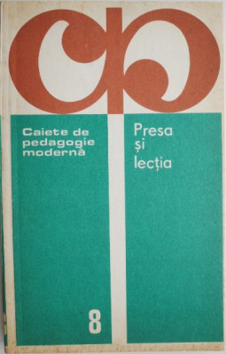 Presa si lectia. Caiete de pedagogie moderna 8 foto