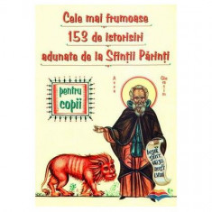 Cele mai frumoase 153 de istorisiri adunate de la Sfinţii Părinţi - Paperback brosat - Anamaria Rus, Cosmina Tamaş - Sophia