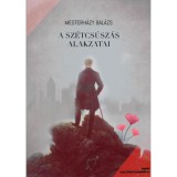 A sz&eacute;tcs&uacute;sz&aacute;s alakzatai - Mesterh&aacute;zy Bal&aacute;zs