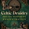 Celtic Druidry: Rituals, Techniques, and Magical Practices