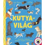 Kutyavil&aacute;g - F&uuml;l&uuml;ktől a farkukig t&eacute;nyek &eacute;s sztorik a kuty&aacute;kr&oacute;l - Carlie Sorosiak