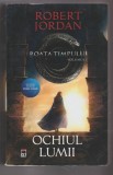 bnk ant Robert Jordan - Roata timpului . Ochiul lumii ( SF &amp; Fantasy )