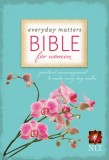 Everyday Matters Bible for Women-NLT: Practical Encouragement to Make Every Day Matter